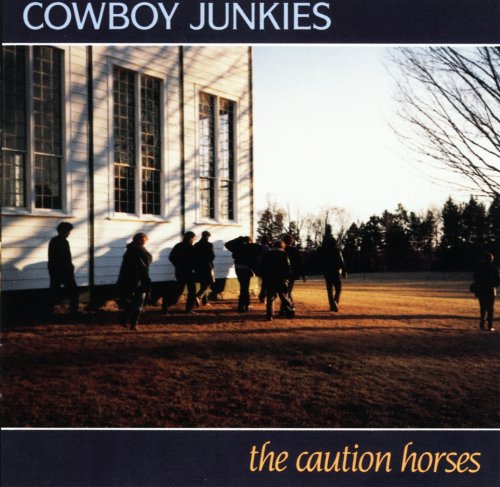 Cowboy Junkies - The Caution Horses (1990)