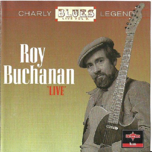 Roy Buchanan - Live: Charly Blues Legends Live Vol. 9 (1995)