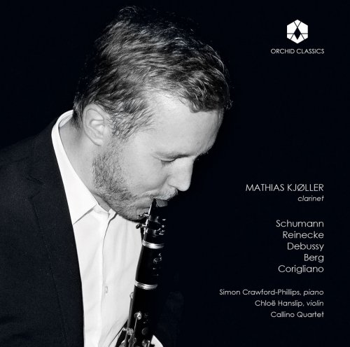 Mathias Kjøller - Schumann, Reinecke, Debussy, Berg & Corigliano: Works Featuring Clarinet (2018)