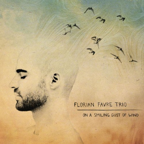 Florian Favre Trio - On a Smiling Gust of Wind (2018)