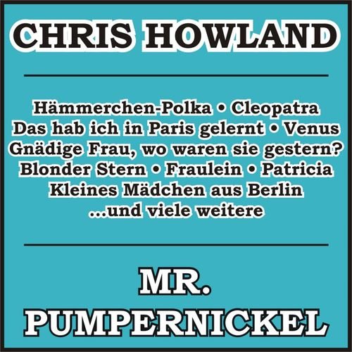 Chris Howland - Mr. Pumpernickel (2018)