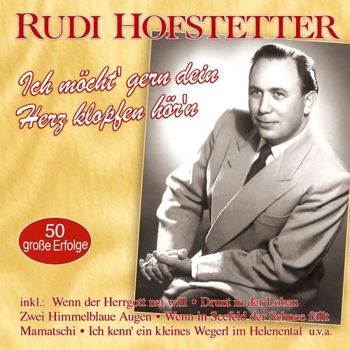 Rudi Hofstetter - Ich Möcht' Gern Dein Herz Klopfen Hör'n - 50 Grosse Erfolge (2018)