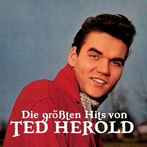Ted Herold - Die Grössten Hits von Ted Herold (2018)
