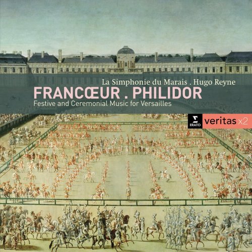 Hugo Reyne & La Simphonie du Marais - Francoeur, Philidor: Festive And Ceremonial Music For Versailles (1994)