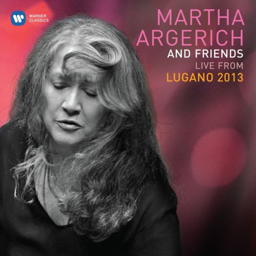 Martha Argerich - Martha Argerich & Friends Live at the Lugano Festival 2013 (2014) [Hi-Res]