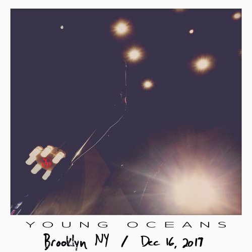 Young Oceans - Live Bootleg: Brooklyn, Ny - December 16, 2017 (2018)