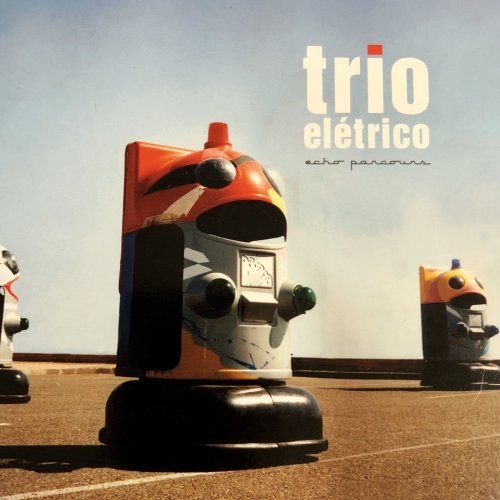 Trio Eletrico - Echo Parcours (2018)