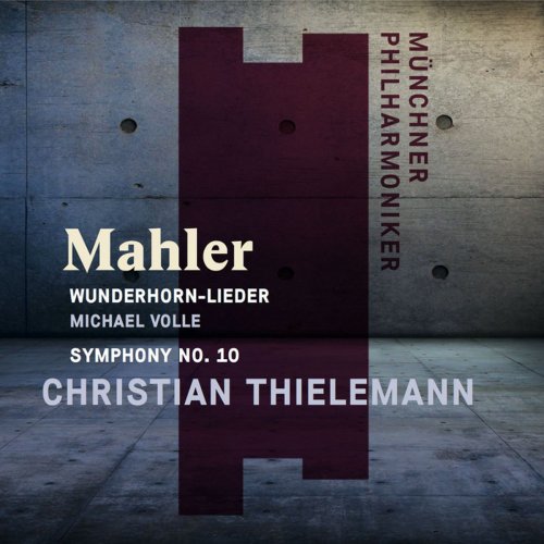 Christian Thielemann & Münchner Philharmoniker - Mahler: Wunderhorn Lieder & Symphony No. 10 (2018) [Hi-Res]