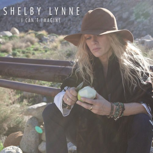 Shelby Lynne - I Can't Imagine (2015) [Hi-Res]