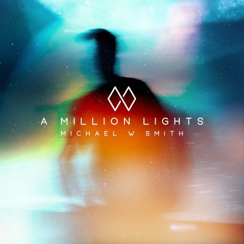 Michael W Smith - A Million Lights (2018)