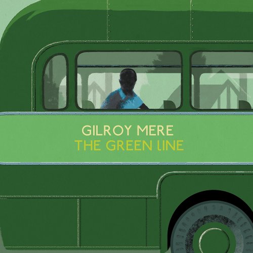 Gilroy Mere - The Green Line (2017) Lossless