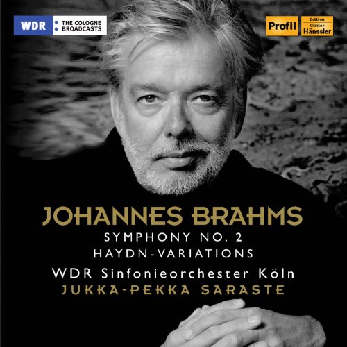 WDR Sinfonieorchester Köln & Jukka-Pekka Saraste - Brahms: Symphony No. 2 & Haydn Variations (2018)