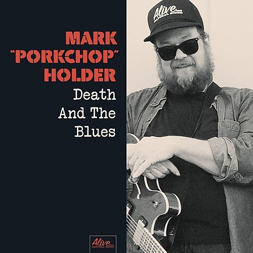 Mark "Porkchop" Holder - Death and the Blues (2017)