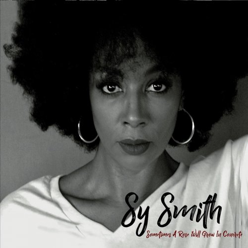 Sy Smith - Sometimes a Rose Will Grow in Concrete (2018) Lossless