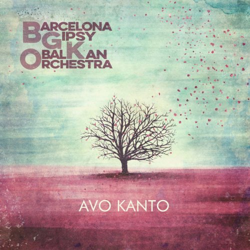 Barcelona Gipsy balKan Orchestra - Avo Kanto (2018)