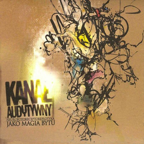 Kanał Audytywny - Neurofotoreceptoreplotyka Jako Magia Bytu (2005) FLAC