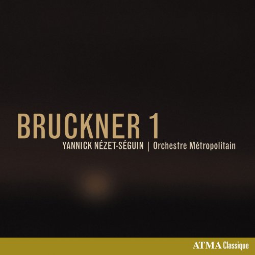 Orchestre Métropolitain & Yannick Nézet-Séguin - Bruckner: Symphony No. 1 in C Minor, WAB 101 (1891 Vienna Version) (2018)