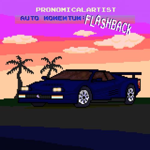 PronomicalArtist - Auto Momentum: Flashback (2018)