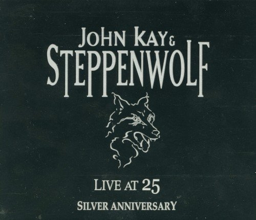 John Kay & Steppenwolf - Live At 25 Silver Anniversary (2003) Lossless