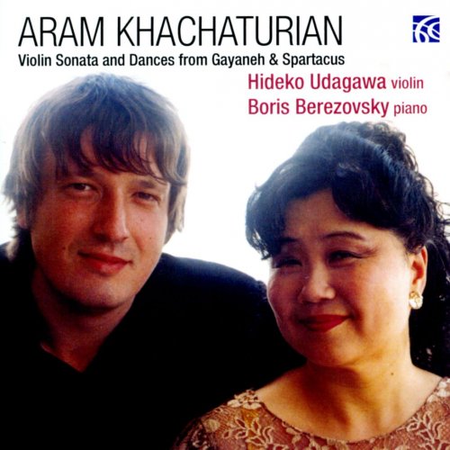 Hideko Udagawa, Boris Berezovsky - Aram Khachaturian - Violin Sonata & Dances from Gayaneh & Spartacus (2014)