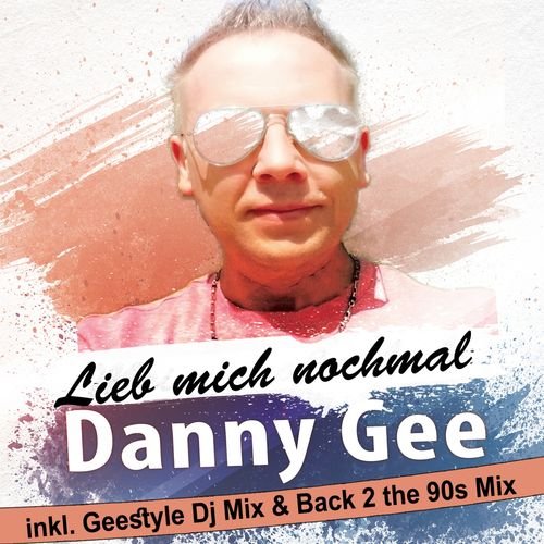 Danny Gee - Lieb mich nochmal (Geestyle DJ Mix & Back 2 the 90s Mix) (2017)