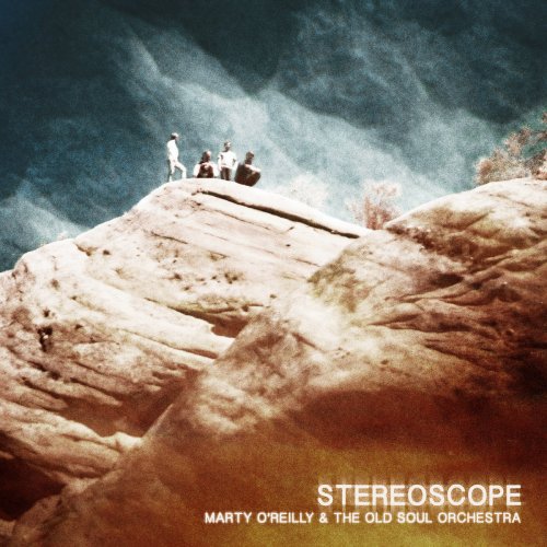 Marty O'Reilly & the Old Soul Orchestra - Stereoscope (2018)