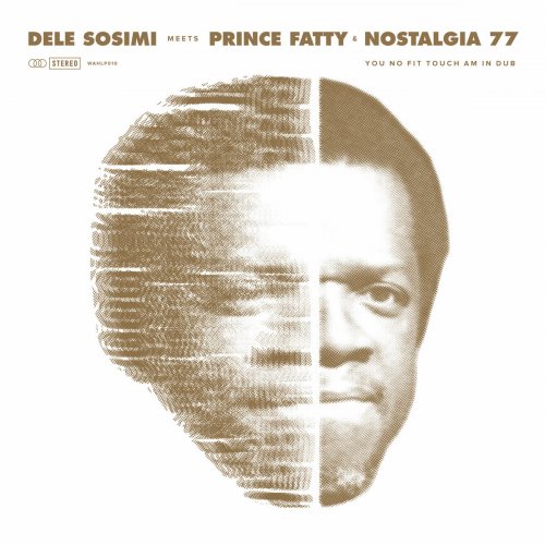 Dele Sosimi - You No Fit Touch Am in Dub (feat. Prince Fatty & Nostalgia 77) (2016) lossless