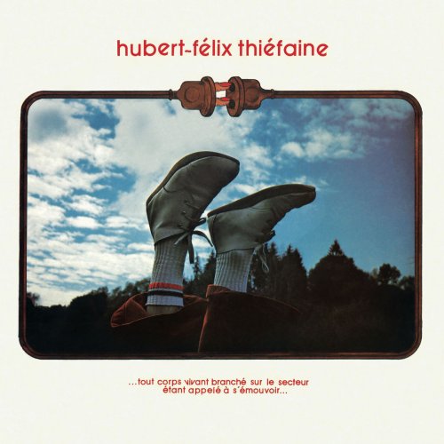 Hubert-Félix Thiéfaine - ...tout corps vivant branché sur le secteur étant appelé à s'émouvoir... (Remastered) (1978/2018)