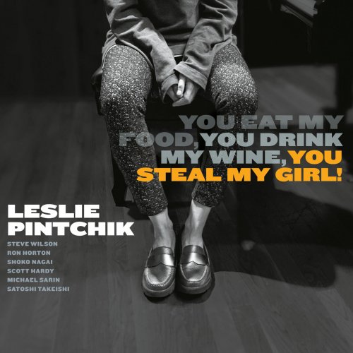 Leslie Pintchik - You Eat My Food, You Drink My Wine, You Steal My Girl! (2018)