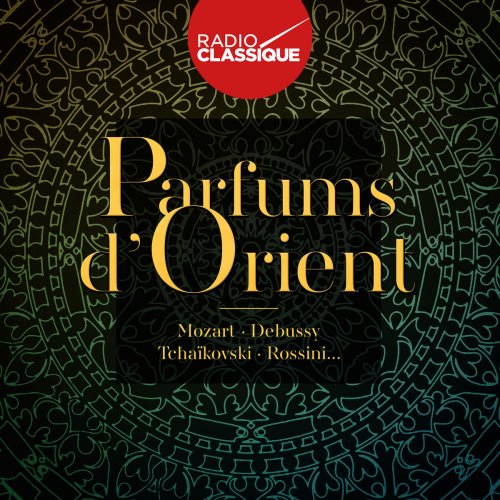 VA - Parfums d'Orient - Radio Classique (2018)