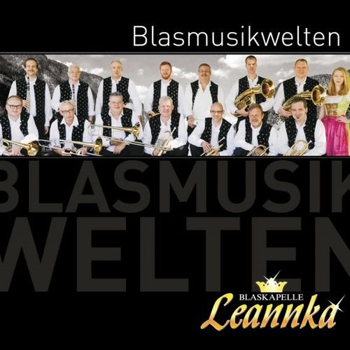 Blaskapelle Leannka - Blasmusikwelten (2018)