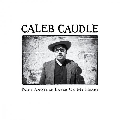 Caleb Caudle - Paint Another Layer On My Heart (2014)