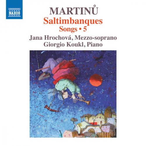 Jana Hrochová & Giorgio Koukl - Martinů: Saltimbanques – Songs, Vol. 5 (2018) [Hi-Res]