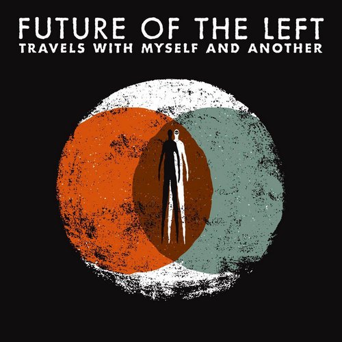 Future Of The Left - Travels With Myself And Another (2009)