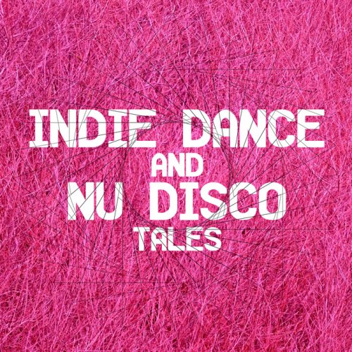 VA - Indie Dance and Nu Disco Tales (2018)