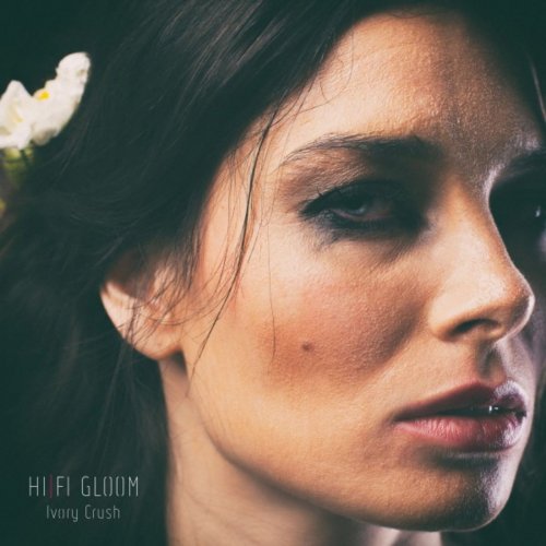 Hi Fi Gloom - Ivory Crush (2018)