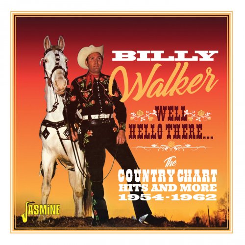 Billy Walker - Well, Hello There: The Country Chart Hits and More (1954-1962) (2018)