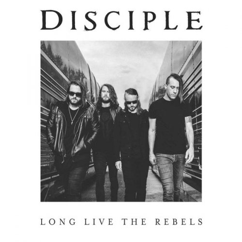 Disciple - Long Live The Rebels (2016) [Hi-Res]