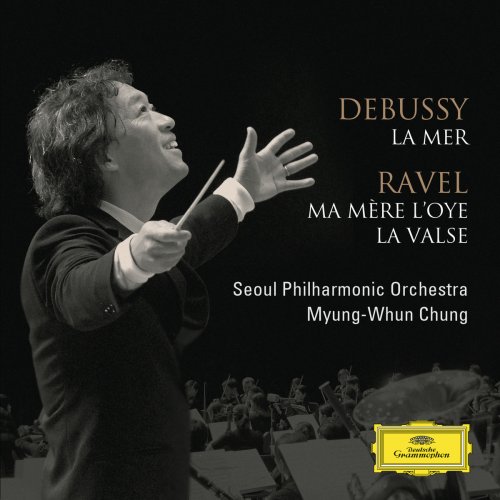Seoul Philharmonic Orchestra & Myung-Whun Chung - Debussy: La Mer / Ravel: Ma Mere l'Oye, La Valse (2011)