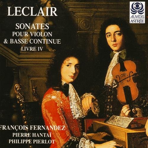 Francois Fernandez, Pierre Hantai, Philippe Pierlot - Leclair: Sonates pour violon & basse continue (Livre 4) (1997)