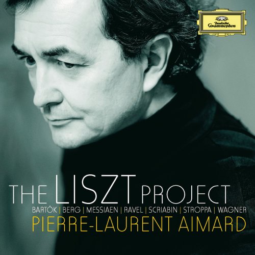 Pierre-Laurent Aimard - The Liszt Project - Bartók; Berg; Messiaen; Ravel; Scriabin; Stroppa; Wagner (2011)