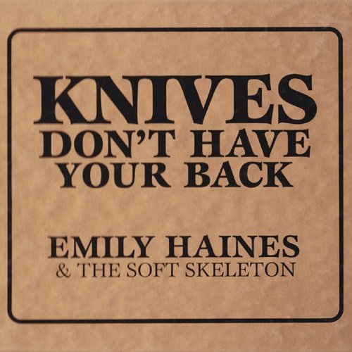Emily Haines & The Soft Skeleton - Knives Don't Have Your Back (2006)