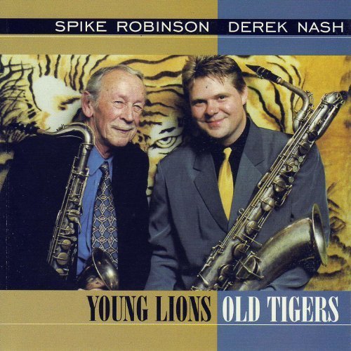 Spike Robinson, Derek Nash - Young Lions Old Tigers (2007)