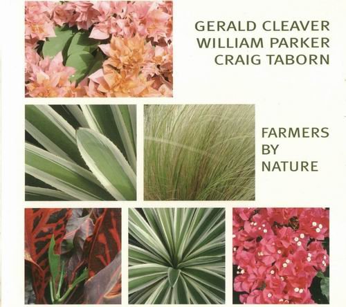 Gerald Cleaver, William Parker, Craig Taborn - Farmers by Nature (2009)
