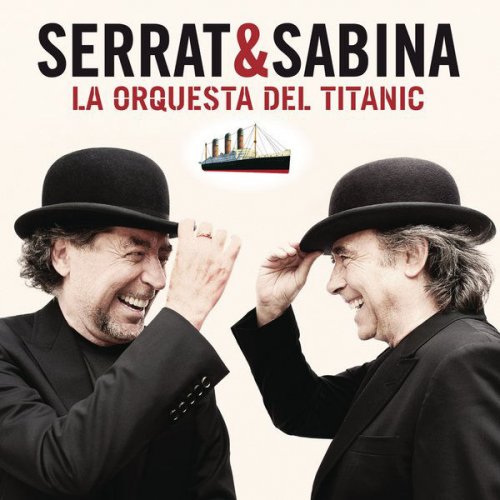 Serrat & Sabina - La Orquesta del Titanic (2012) [Hi-Res]