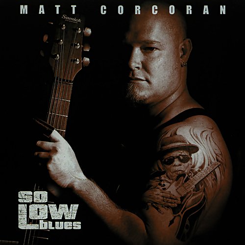 Matt Corcoran - So Low Blues (2002) FLAC