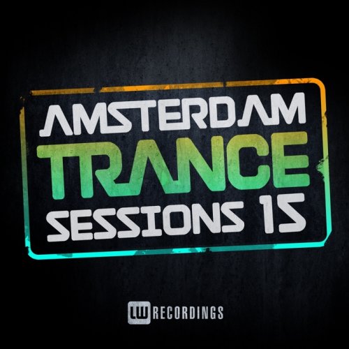 VA - Amsterdam Trance Sessions Vol 15 (2018)