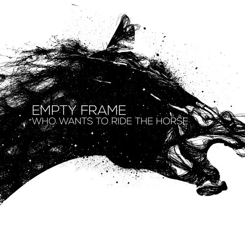 Empty Frame - Who Wants To Ride The Horse (2018)