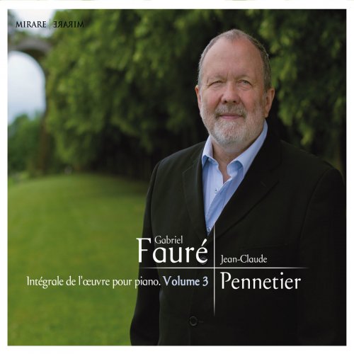 Jean-Claude Pennetier - Fauré: Intégrale de l’oeuvre pour piano, Vol 3 (2015) [Hi-Res]