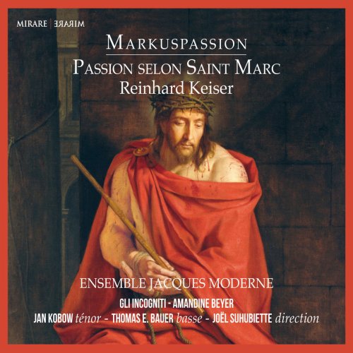Ensemble Jacques Moderne, Joel Suhubiette - Keiser: Markuspassion (2015) [Hi-Res]